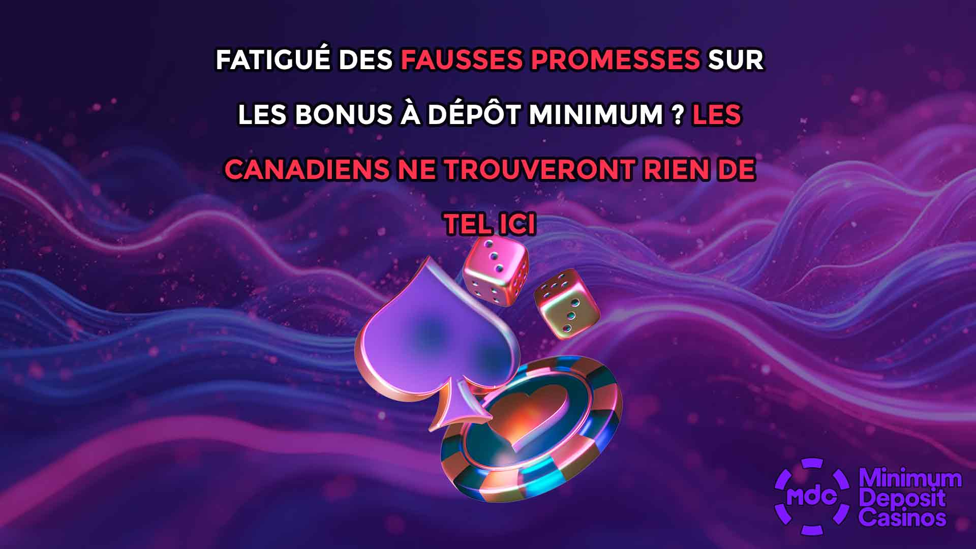 Fatigué des fausses promesses sur les bonus à dépôt minimum ? Les Canadiens ne trouveront rien de tel ici