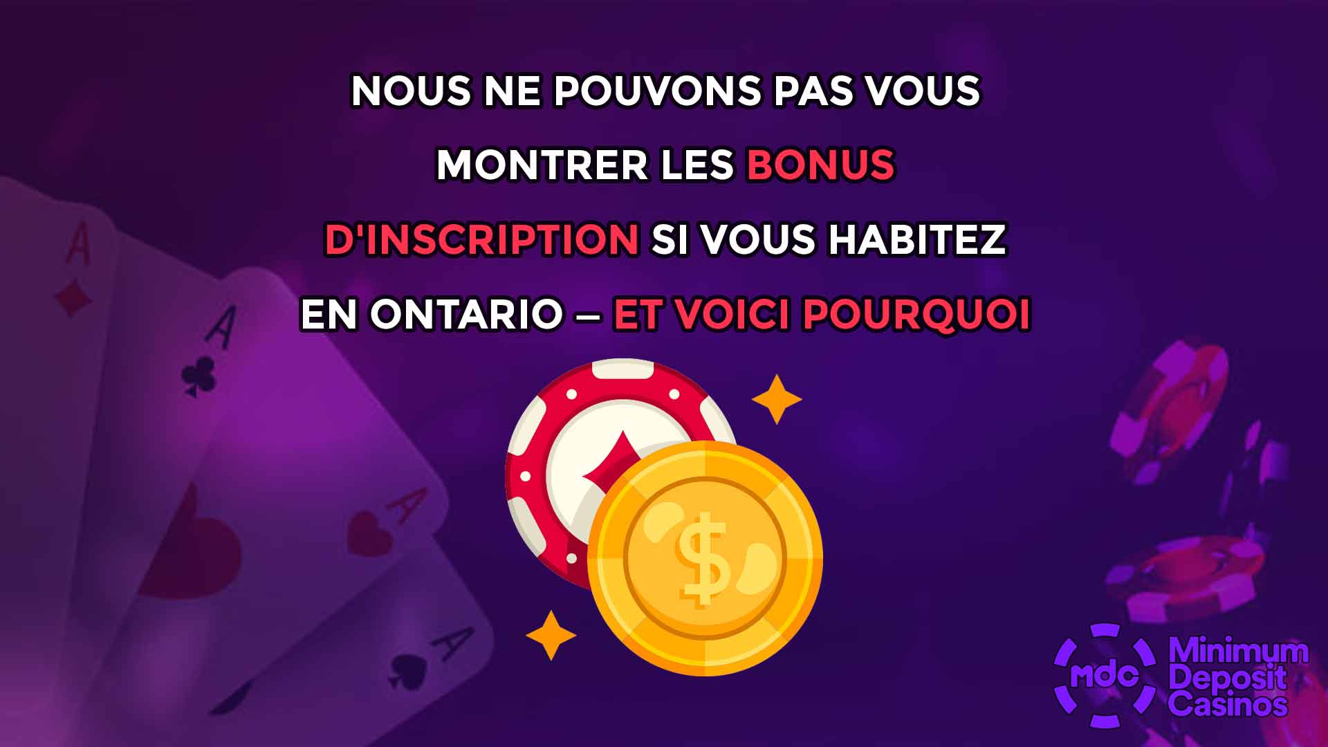 Nous ne pouvons pas vous montrer les bonus d'inscription si vous habitez en Ontario — Et voici pourquoi