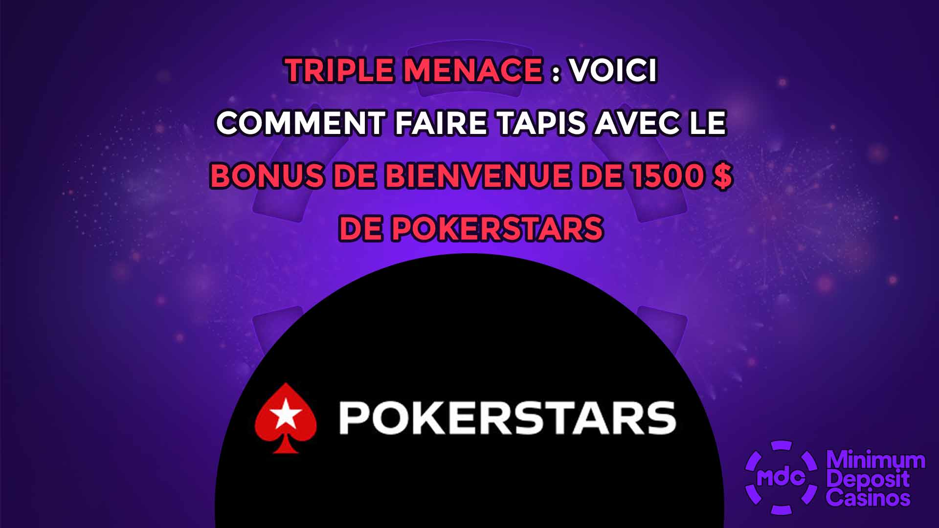 Triple menace : voici comment faire tapis avec le bonus de bienvenue de 1500 $ de PokerStars