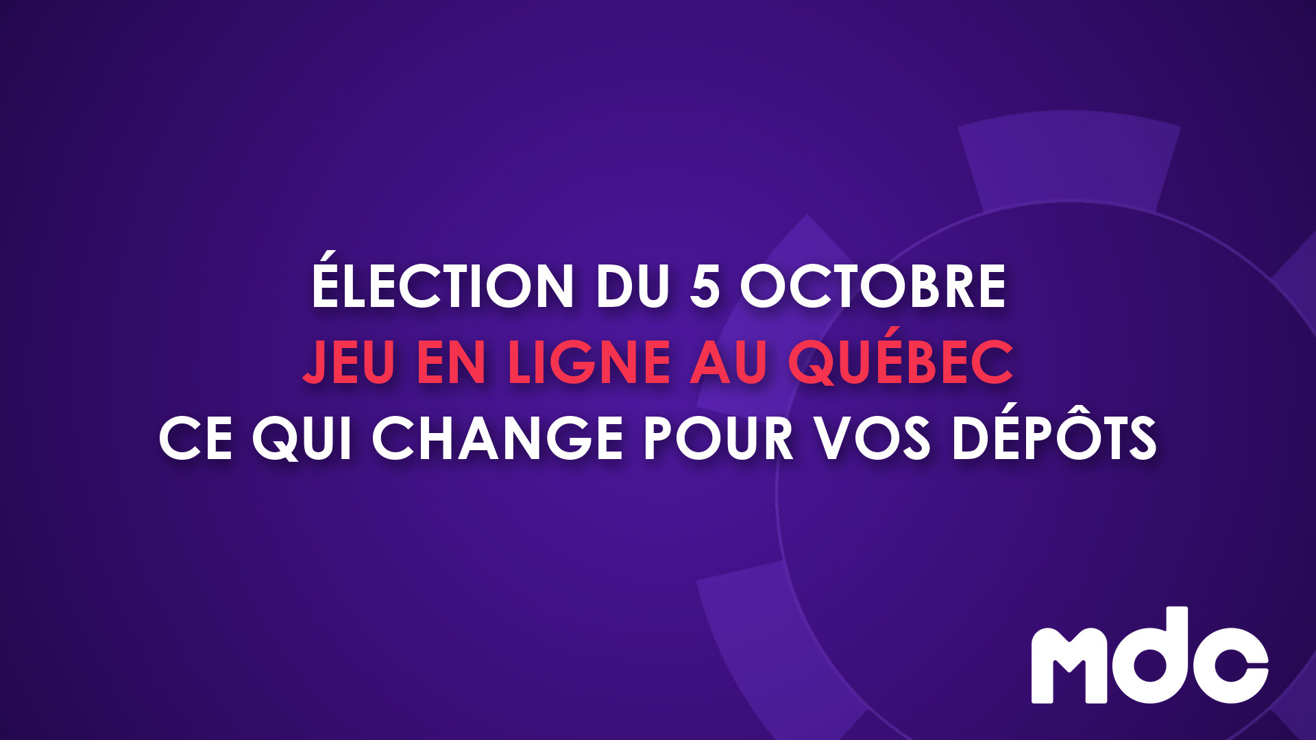 Élection du 5 octobre 2026 au Québec et jeu en ligne : ce qui change pour vos dépôts