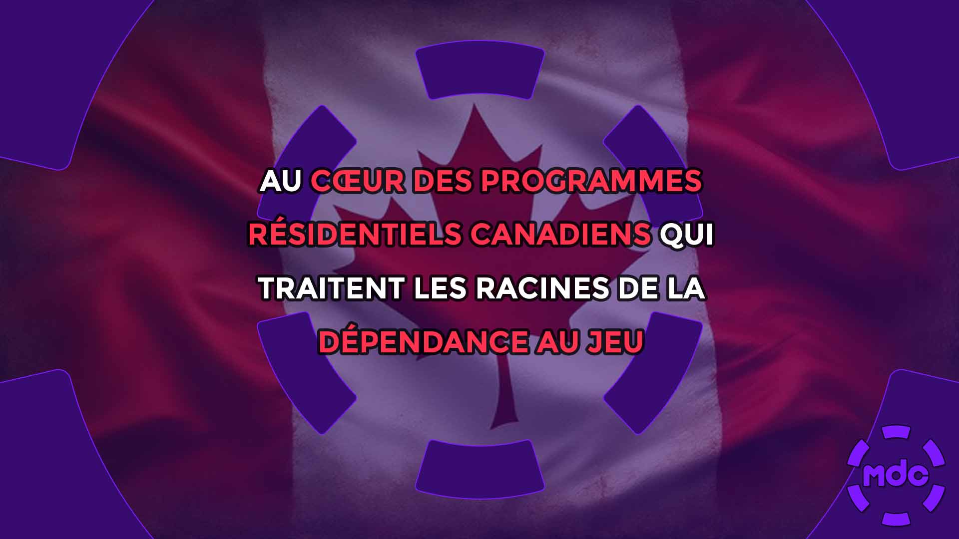 Au cœur des programmes résidentiels canadiens qui traitent les racines de la dépendance au jeu