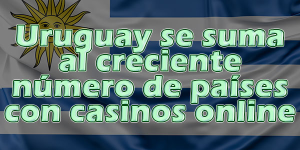 Uruguay se suma al creciente número de países con casinos online