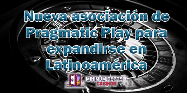 Nueva asociación de Pragmatic Play para expandirse en Latinoamérica
