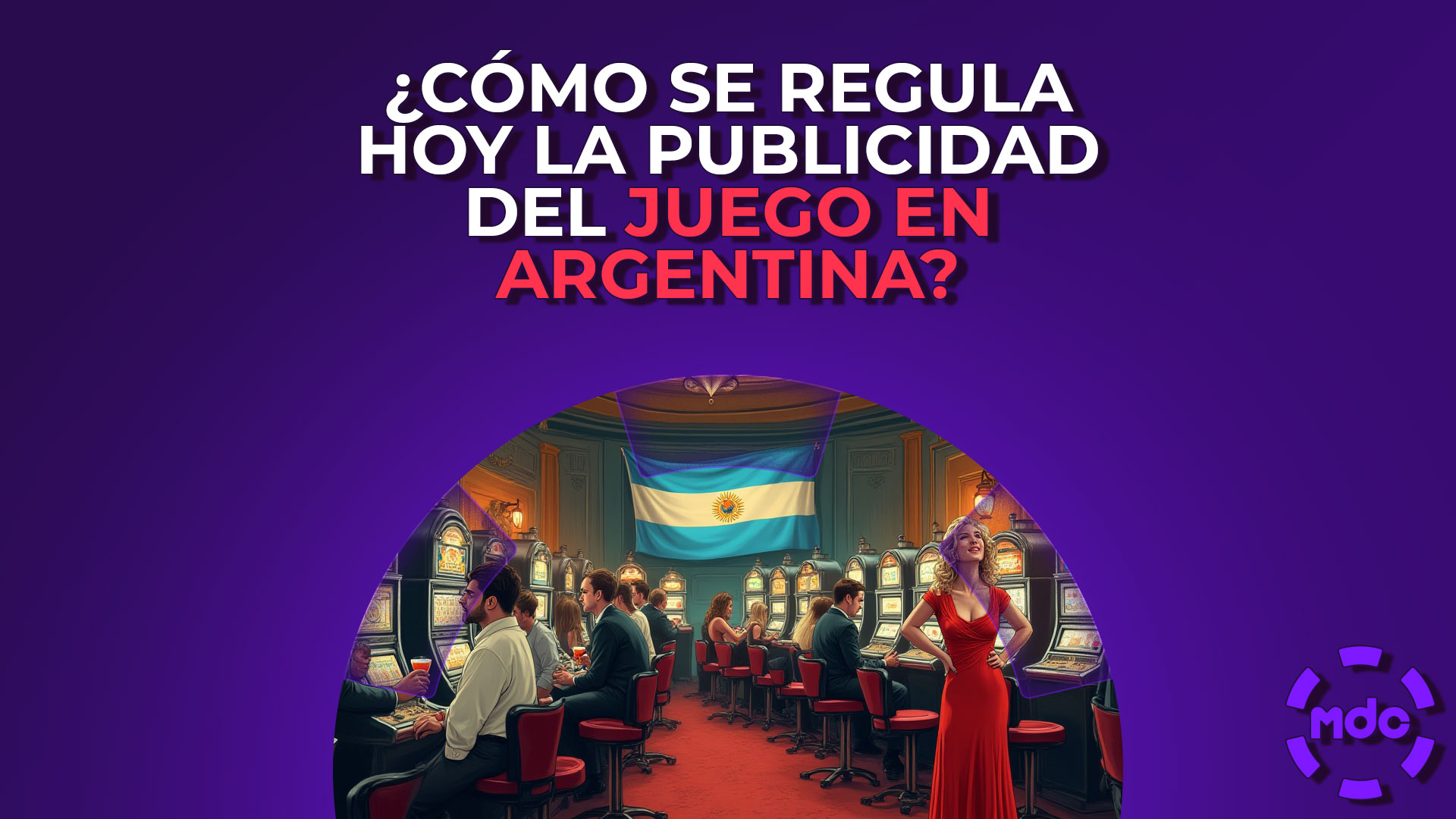 ¿Cómo se regula hoy la publicidad del juego en Argentina?