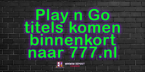 Play n Go titels komen binnenkort naar 777.nl