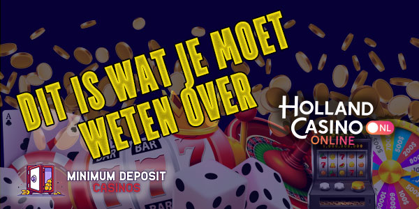 Dit is wat je moet weten over Holland Casino