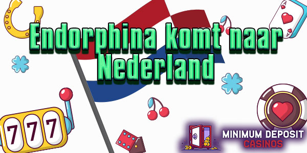 Endorphina komt naar Nederland 