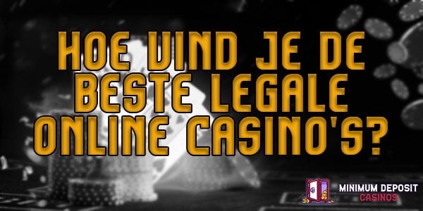 Hoe vind je de beste legale online casino’s?