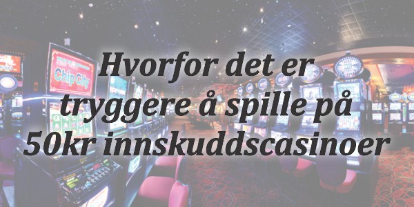 Fordelene med 50kr Casinos