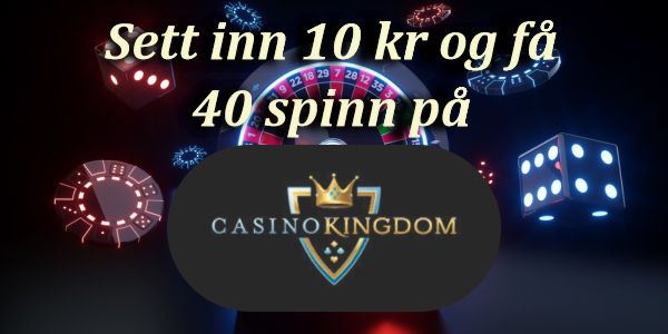 Sett inn 10 kr og få 40 spinn på Casino Kingdom