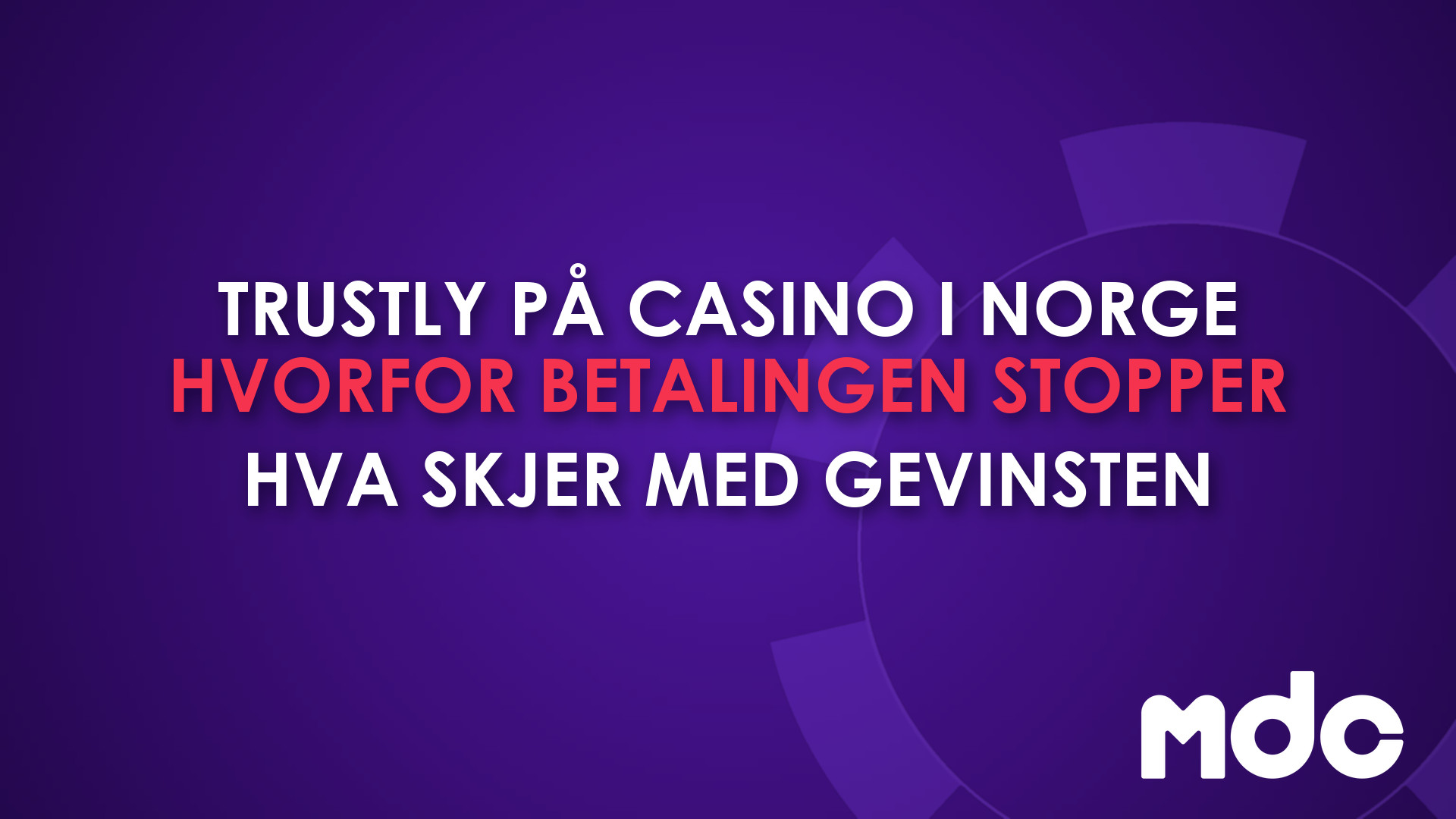 Trustly på casino i Norge: hvorfor betalingen stopper, hva banken ser og hva som skjer med gevinsten