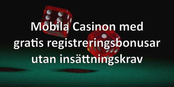 Mobila Casinon med gratis registreringsbonusar utan insättningskrav