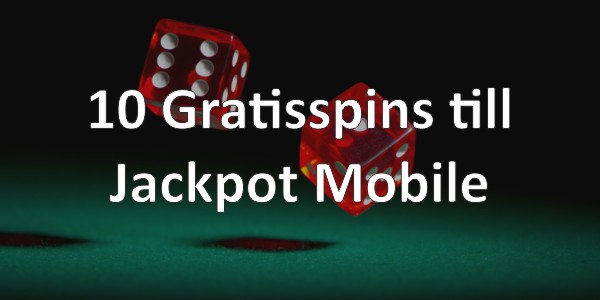10 Gratisspins till Jackpot Mobile