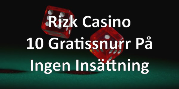 Rizk Casino – 10 Gratissnurr På Ingen Insättning