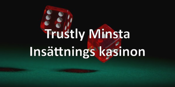 Trustly Minsta Insättnings kasinon