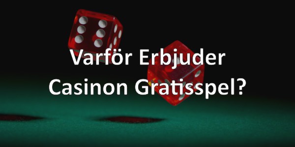 Varför Erbjuder Casinon Gratisspel?