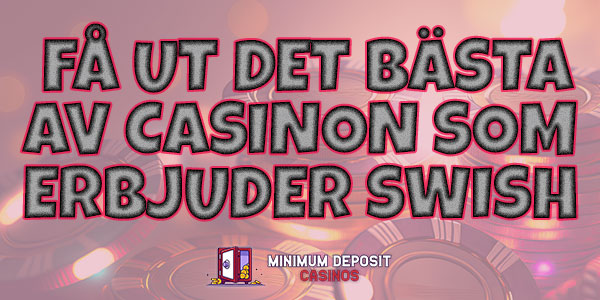 Få ut det bästa av casinon som erbjuder Swish