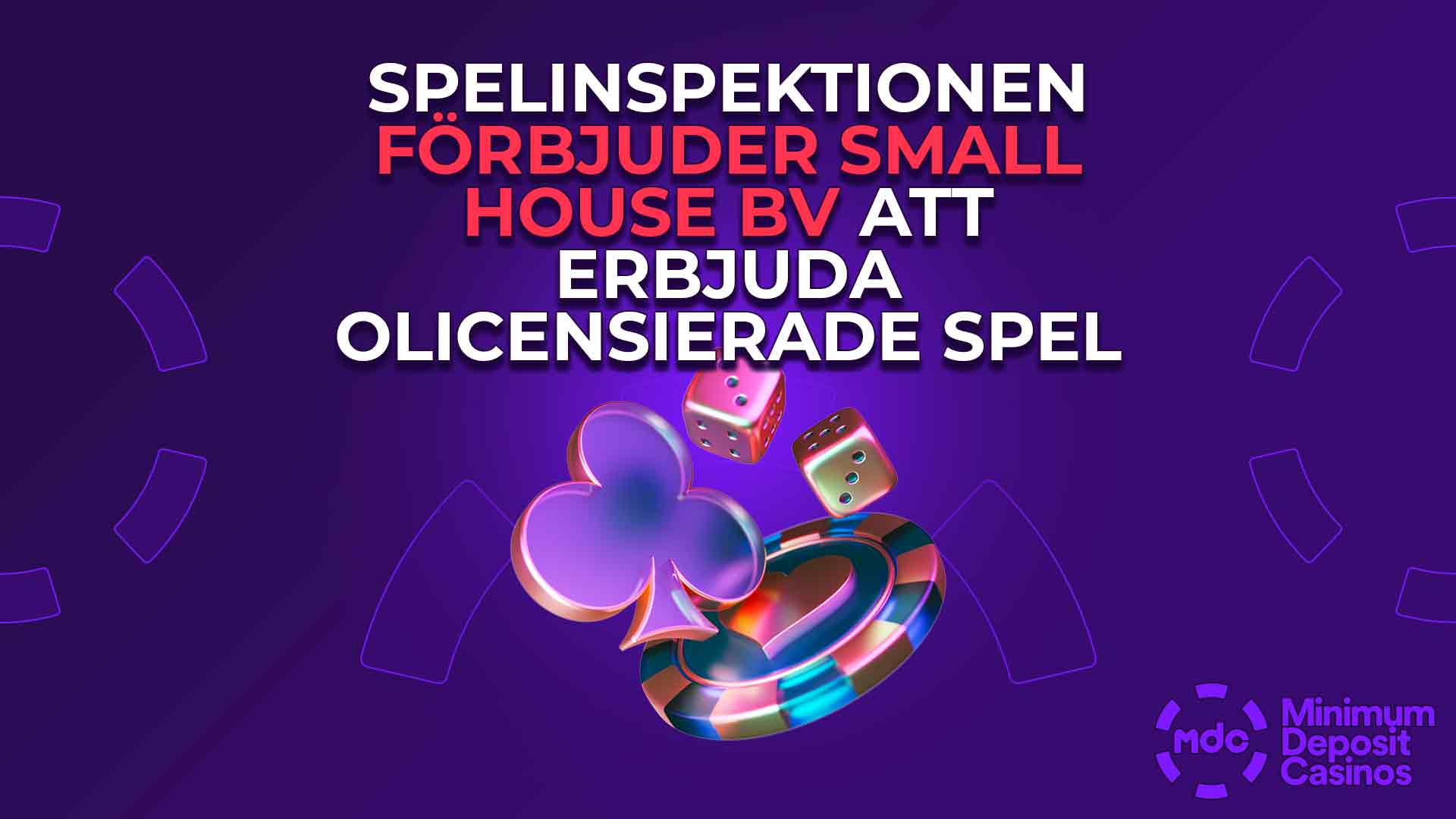 Spelinspektionen förbjuder Small House BV att erbjuda olicensierade spel