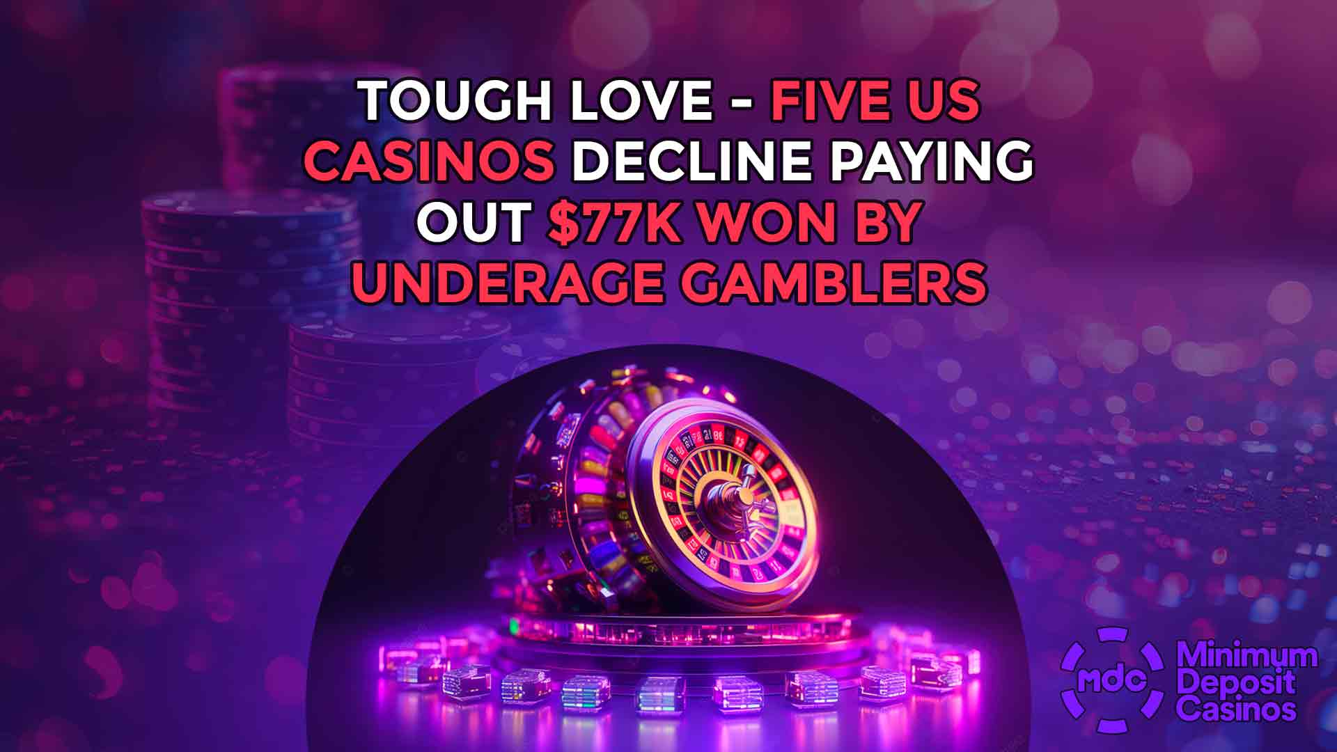 Tough Love - Five US casinos decline paying out $77K won by underage gamblers