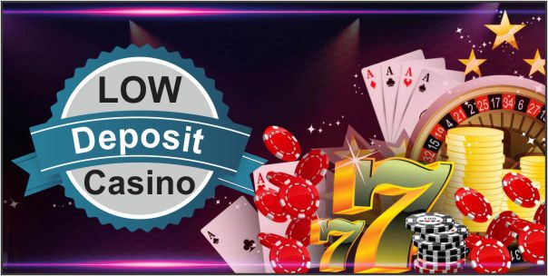 Lowest Deposit Casinos  