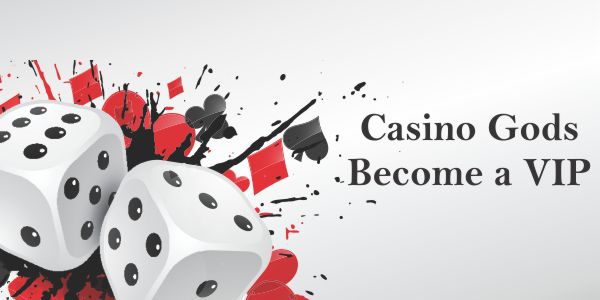 Casino Gods – Become a VIP