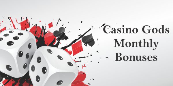 Casino Gods Monthly Bonuses