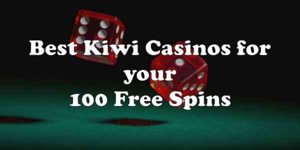 Best Kiwi Casinos for Your 100 Free Spins