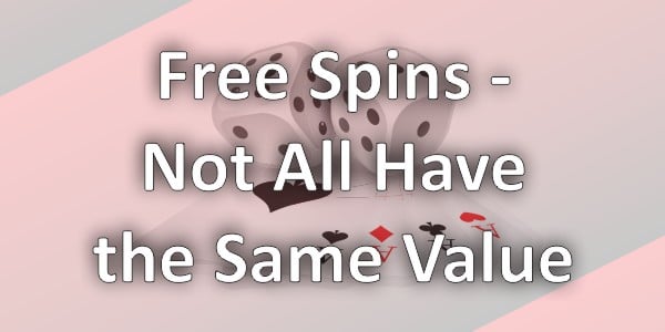 Free Spins – Not All Have the Same Value