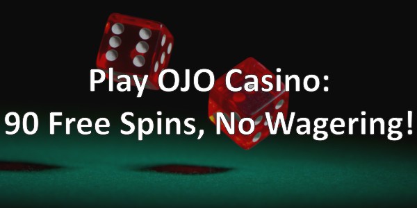 Play OJO Casino: 90 Free Spins, No Wagering!
