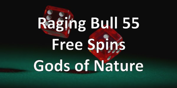 Raging Bull 55 Free Spins Gods of Nature