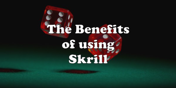 The Benefits Of Using Skrill