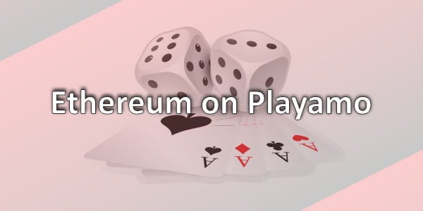 Ethereum on Playamo: What You Need to Know