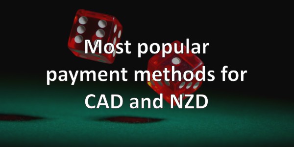 Most popular payment methods for CAD and NZD