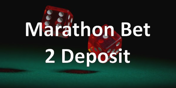 Marathon Bet 2 Deposits