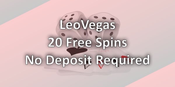 Leo Vegas – 20 Free Spins No Deposit Required