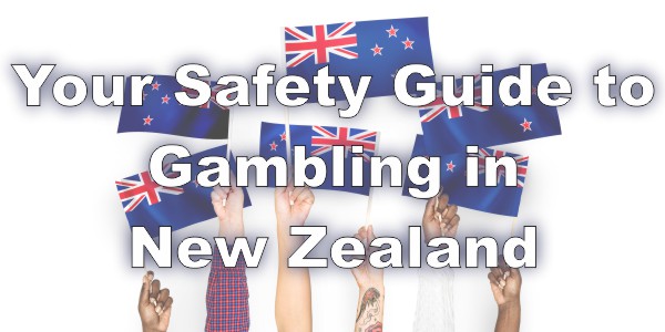 Your Safety Guide to Gambling in New Zealand