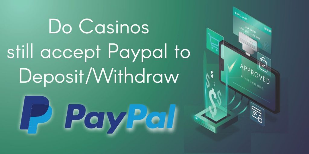 Do Casinos still accept Paypal? Deposit and withdraw quickly and