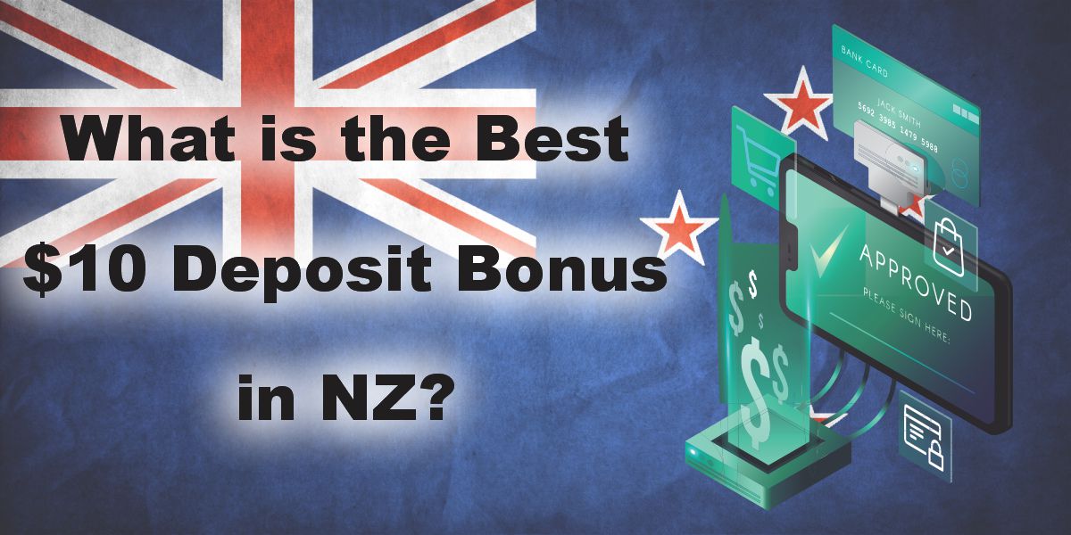 What is the best $10 Deposit bonus in NZ?