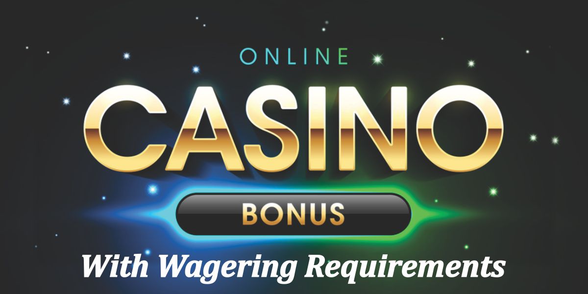 Casinos that offer deposit bonuses with wagering requirements