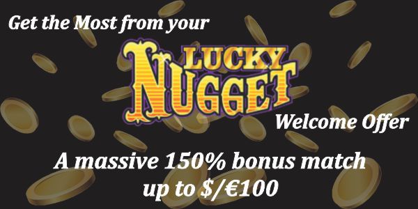 Get the Most from your Lucky Nugget Welcome Offer