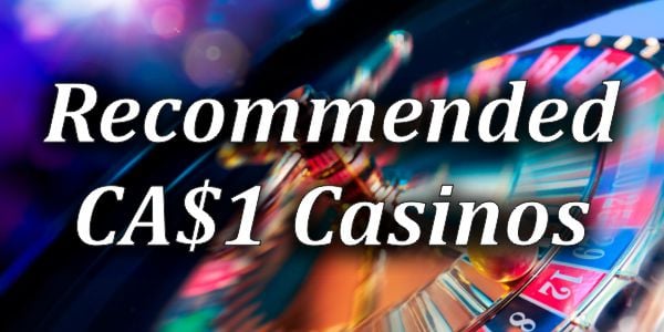 Maximize your CAD with these Recommended CA$1 Casinos