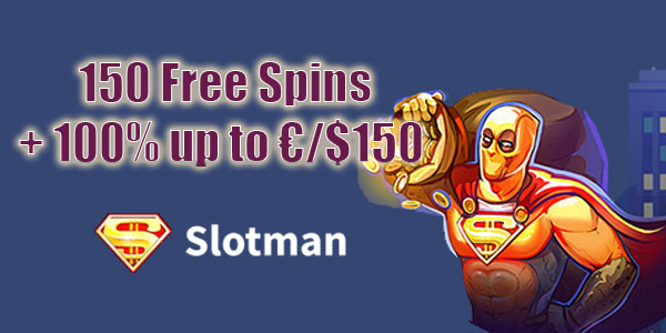 150 Free Spins + up to €/$700 – Slotman Casino