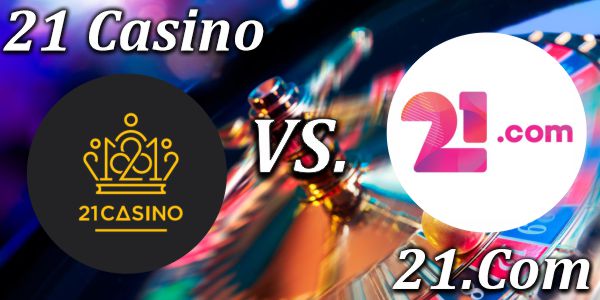 21 Casino VS 21.Com