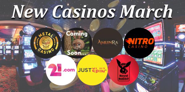 New Casinos March