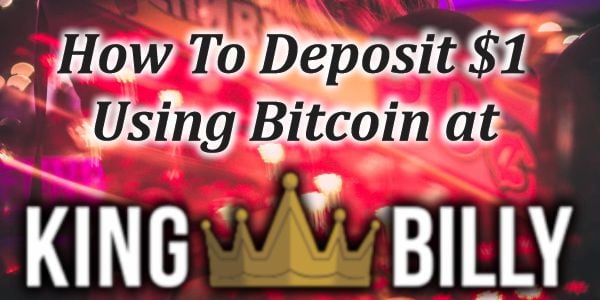 King Billy Casino – How to Deposit $/€1 into King Billy using Crypto