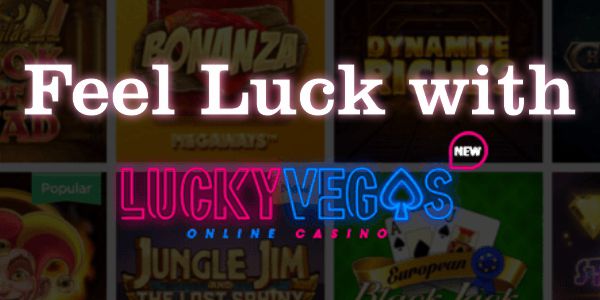 Feel Lucky With Lucky Vegas