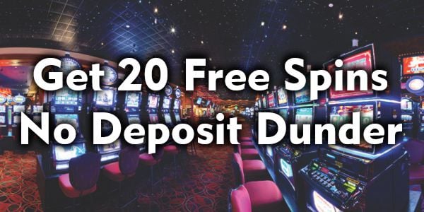 Get 20 Free Spins No Deposit Dunder