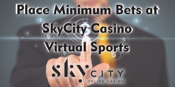 Place Minimum Bets at SkyCity Casino Virtual Sports