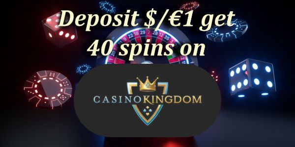 Deposit $/€1 get 40 spins on Casino Kingdom