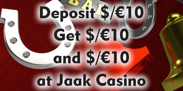 Deposit 10 Get 10 and $/€10 at Jaak Casino